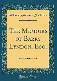 The Memoirs of Barry Lyndon, Esq. (Classic Reprint)