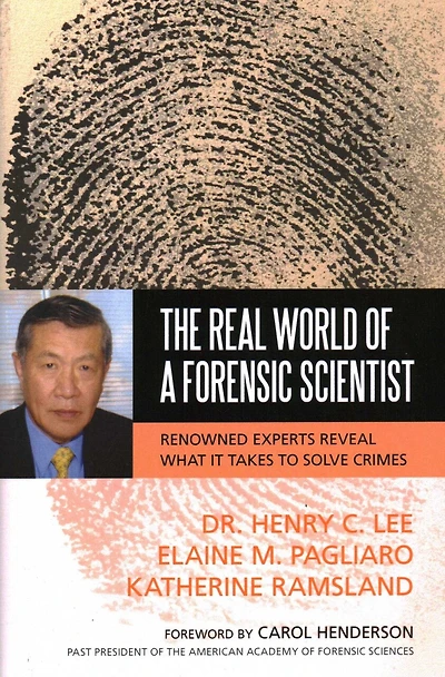 Real World of a Forensic Scientist: Renowned Experts Reveal What It Takes to Solve Crimes