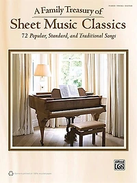 A Family Treasury Of Sheet Music Classics: 72 Popular, Standard, And Traditional Songs