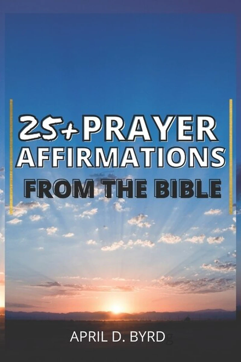 25+ Prayer Affirmations from the Bible