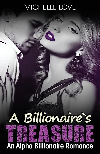 A Billionaire's Treasure: An Alpha Billionaire Romance
