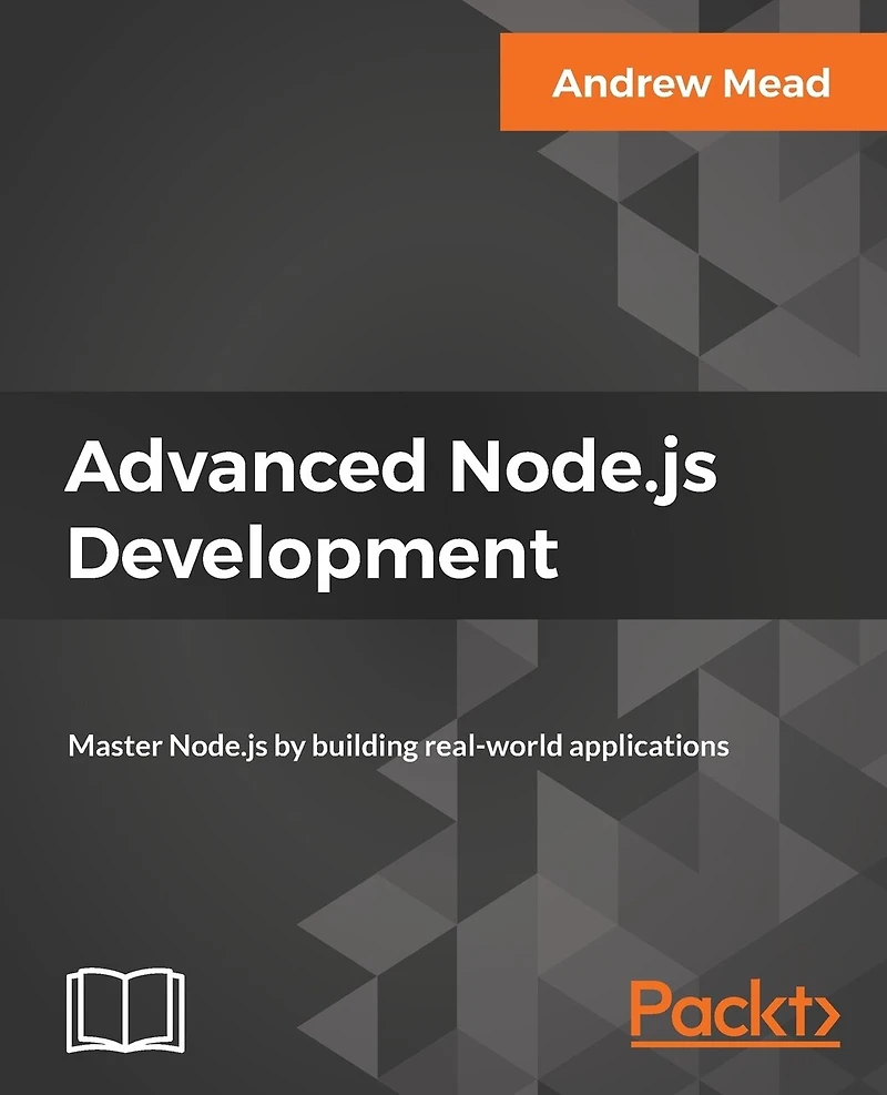 Advanced Node.js Development: Master by building real-world applications