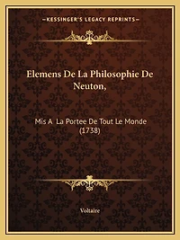 Elemens De La Philosophie De Neuton,: Mis A La Portee De Tout Le Monde (1738)