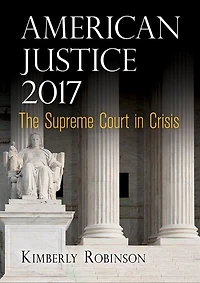 American Justice 2017: The Supreme Court Crisis
