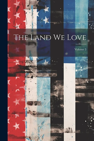 The Land We Love; Volume 3