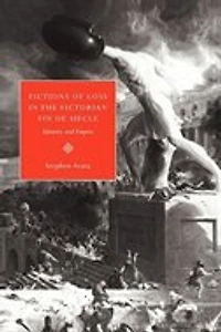 Fictions of Loss the Victorian Fin de Siècle: Identity and Empire
