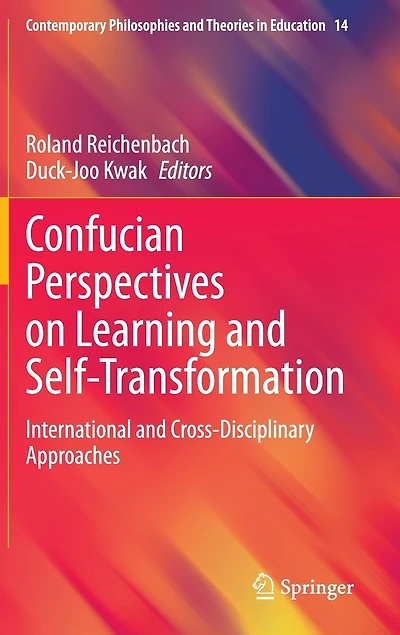 Confucian Perspectives on Learning and Self-Transformation: International Cross-Disciplinary Approaches
