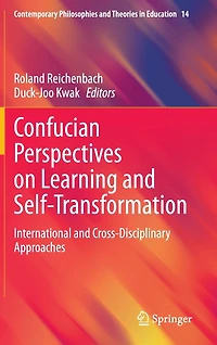 Confucian Perspectives on Learning and Self-Transformation: International Cross-Disciplinary Approaches