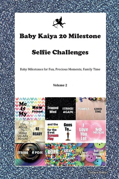 Baby Kaiya 20 Milestone Selfie Challenges Baby Milestones For Fun, Precious Moments, Family Time Volume 2