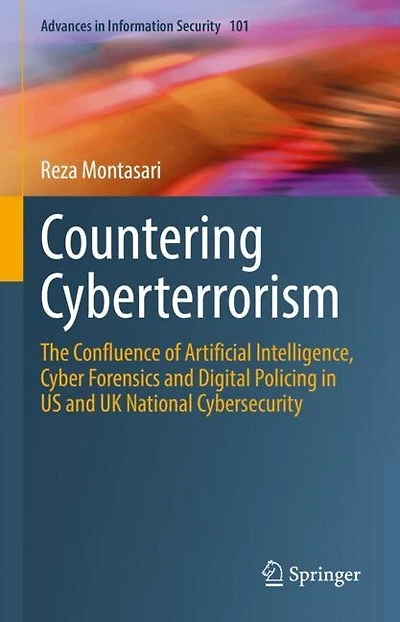 Countering Cyberterrorism: The Confluence of Artificial Intelligence, Cyber Forensics and Digital Policing US UK National Cybersecurity
