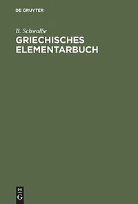Griechisches Elementarbuch: Grundzüge des Griechischen zur Einführung in das Verständniss der aus dem Griechischen stammenden Fremdwörter