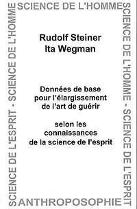 Données de base pour l'élargissement de l'art de guérir: selon les connaissances de la science de l'esprit