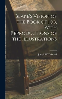 Blake's Vision of the Book of Job, With Reproductions of the Illustrations
