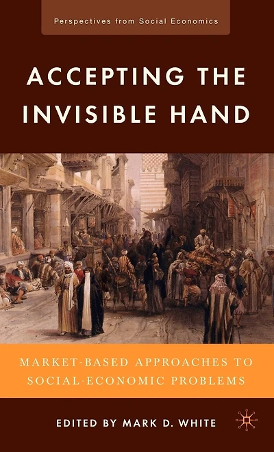Accepting the Invisible Hand: Market-Based Approaches to Social-Economic Problems