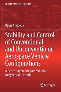 Stability And Control Of Conventional And Unconventional Aerospace Vehicle Configurations: A Generic Approach From Subsonic To Hypersonic Speeds