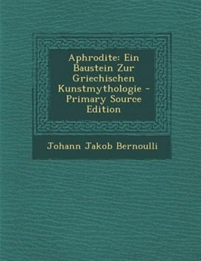 Aphrodite: Ein Baustein Zur Griechischen Kunstmythologie - Primary Source Edition
