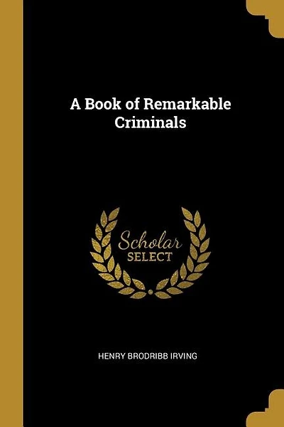 A Book of Remarkable Criminals