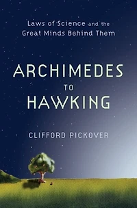 Archimedes to Hawking: Laws of Science and the Great Minds Behind Them