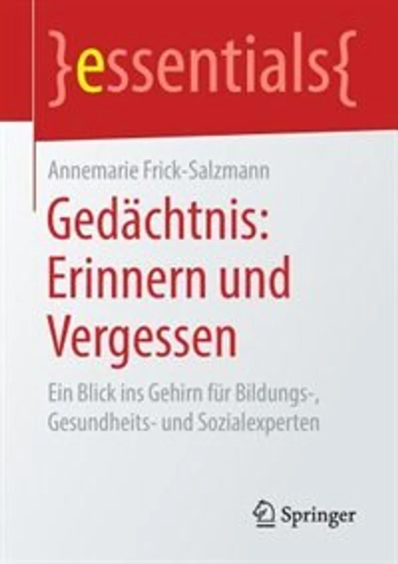 Gedächtnis: Erinnern Und Vergessen: Ein Blick Ins Gehirn Für Bildungs-, Gesundheits- Sozialexperten