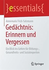 Gedächtnis: Erinnern Und Vergessen: Ein Blick Ins Gehirn Für Bildungs-, Gesundheits- Sozialexperten