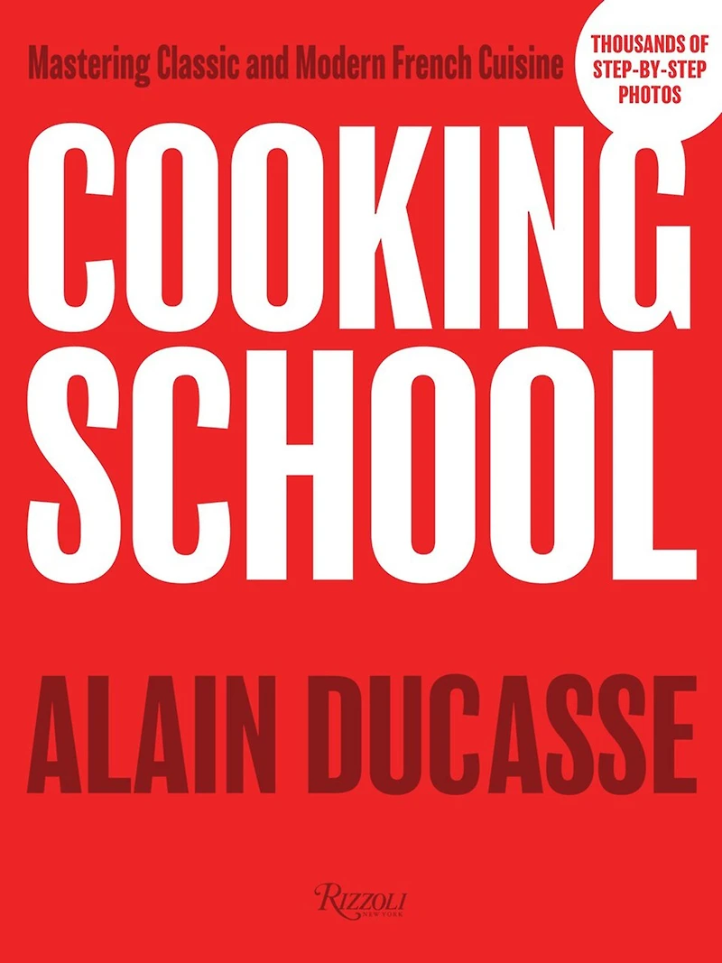 Cooking School: Mastering Classic And Modern French Cuisine