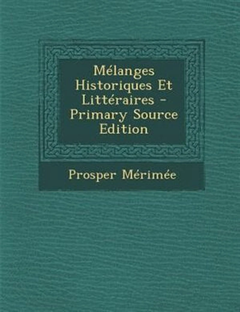 MTlanges Historiques Et LittTraires - Primary Source Edition