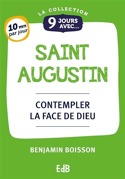 9 jours avec saint Augustin: Contempler la face de Dieu