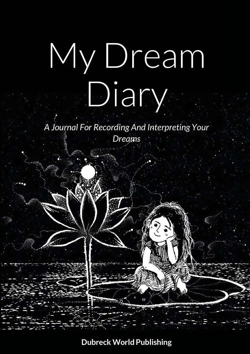 My Dream Diary: A Journal For Recording And Interpreting Your Dreams