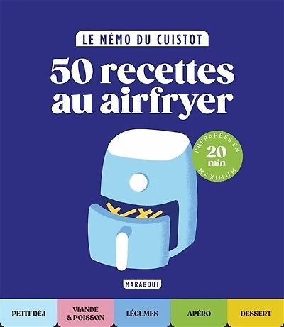 50 recettes au airfryer: préparées en 20 min maximum