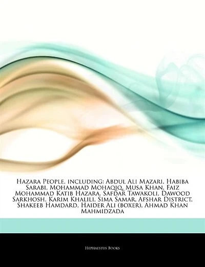 Articles On Hazara People, including: Abdul Ali Mazari, Habiba Sarabi, Mohammad Mohaqiq, Musa Khan, Faiz Mohammad Katib Hazara, Safdar Ta
