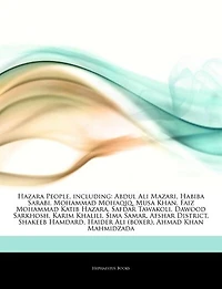 Articles On Hazara People, including: Abdul Ali Mazari, Habiba Sarabi, Mohammad Mohaqiq, Musa Khan, Faiz Mohammad Katib Hazara, Safdar Ta