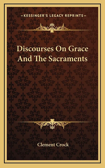 Discourses On Grace And The Sacraments