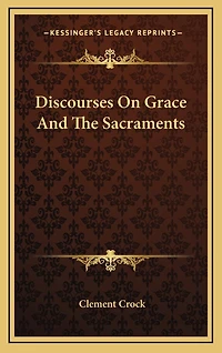 Discourses On Grace And The Sacraments