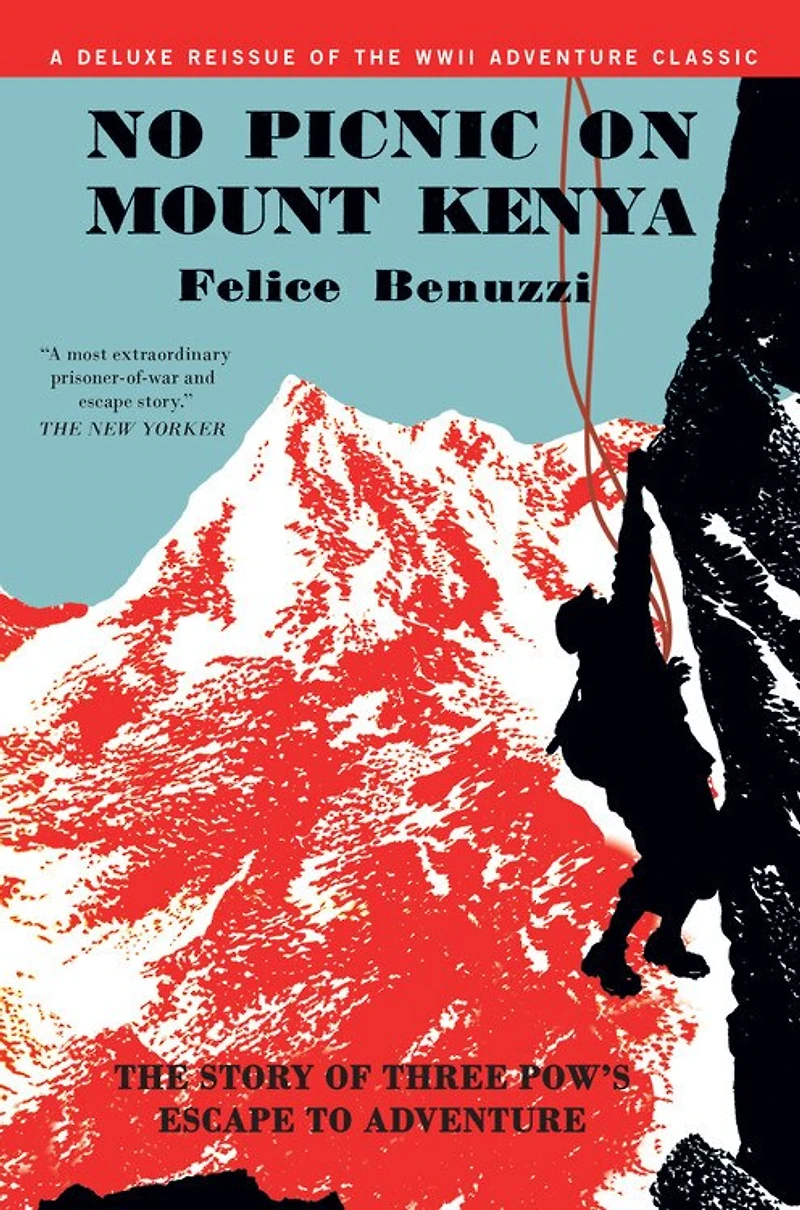 No Picnic on Mount Kenya: The Story of Three POWs' Escape to Adventure