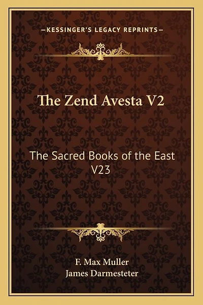 The Zend Avesta V2: The Sacred Books of the East V23