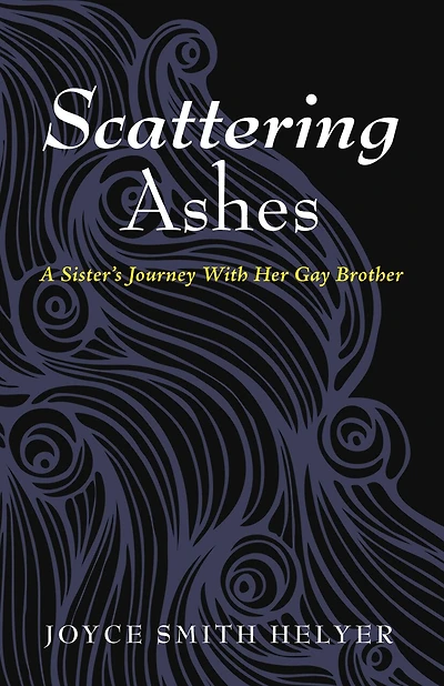 Scattering Ashes: A Sister's Journey with Her Gay Brother
