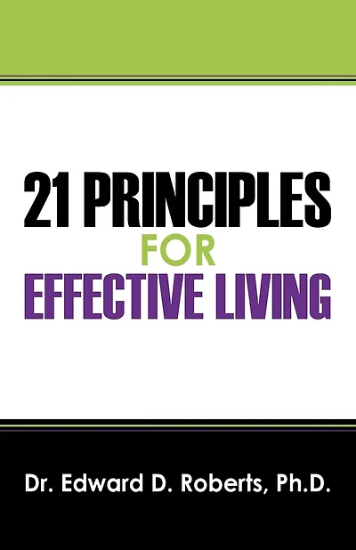 21 Principles for Effective Living