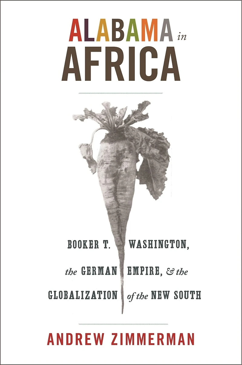 Alabama Africa: Booker T. Washington, the German Empire, and Globalization of New South