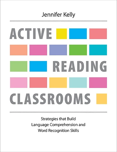 Active Reading Classrooms: Strategies that build language comprehension and word recognition skills
