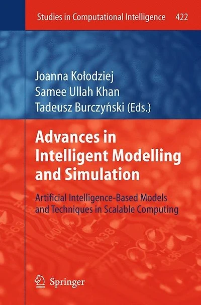 Advances Intelligent Modelling and Simulation: Artificial Intelligence-Based Models Techniques Scalable Computing