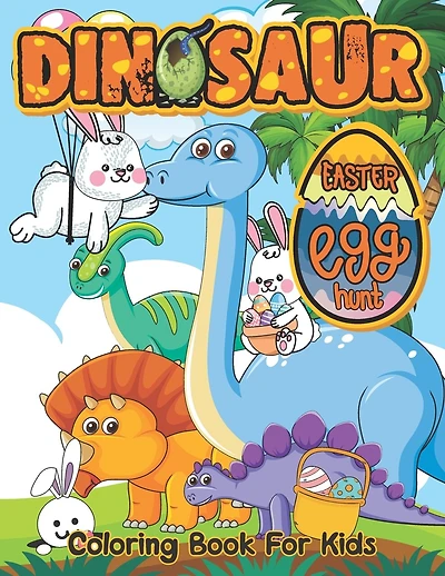 Dinosaur Easter Egg Hunt: Coloring and Activity Book For Easter and Dinosaurs Lovers, Funny Book for Toddlers & Preschoolers Ages 2 - 5,