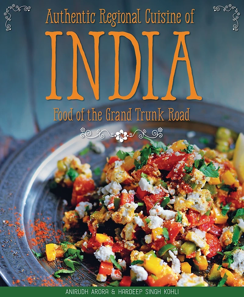 Authentic Regional Cuisine of India: Food the Grand Trunk Road