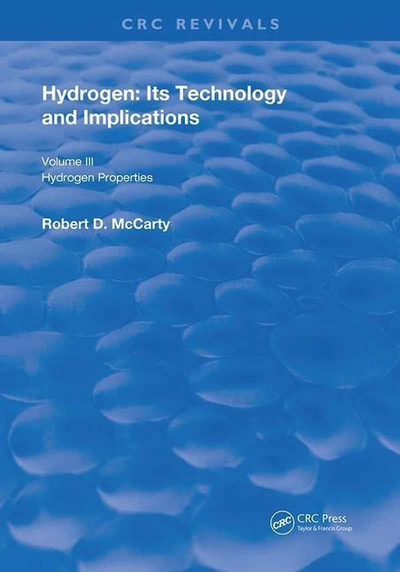 Hydrogen: Its Technology And Implication: Hydrogen Properties - Volume Iii