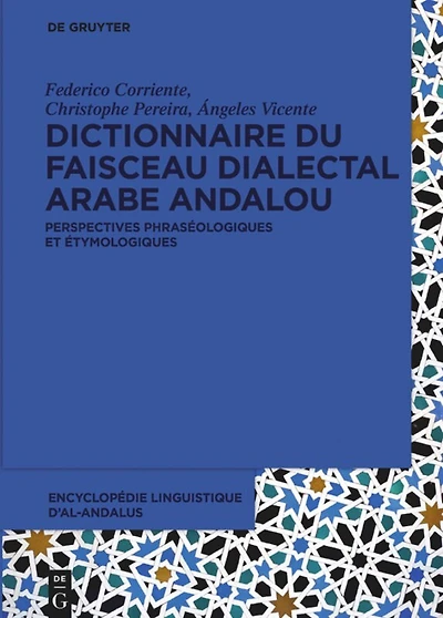 Dictionnaire du faisceau dialectal arabe andalou: Perspectives phraséologiques et étymologiques