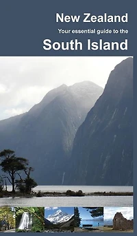 New Zealand: Your Essential Guide to the South Island