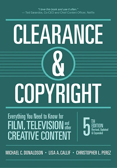 Clearance & Copyright, 5th Edition: Everything You Need to Know for Film, Television, and Other Creative Content: Everything You Need to Know for Film, Television, and Other Creative Content