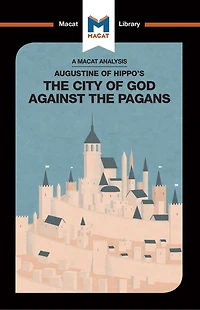 An Analysis of St. Augustine's the City God Against Pagans
