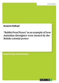 "Rabbit-Proof Fence" as an example of how Australian Aborigines were treated by the British colonial power