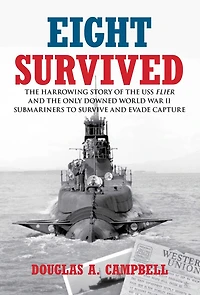 Eight Survived: The Harrowing Story Of USS Flier And Only Downed World War II Submariners To Survive Evade Capture