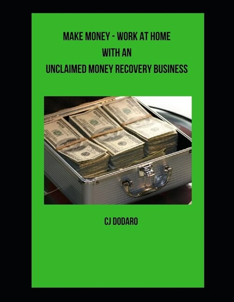 Make Money - Work at Home with an Unclaimed Money Recovery Business